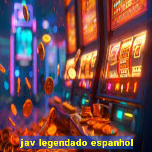 jav legendado espanhol